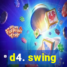 d4. swing